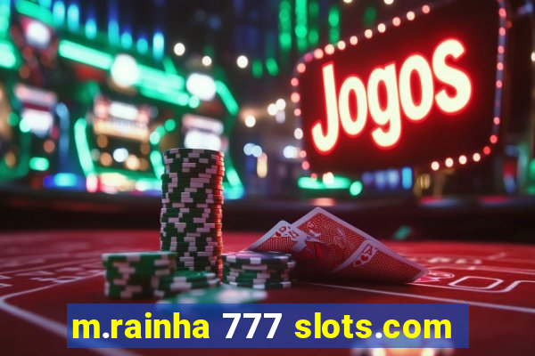 m.rainha 777 slots.com